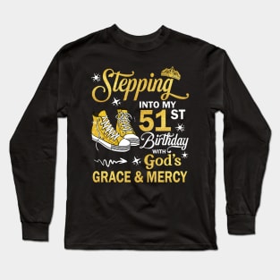 Stepping Into My 51st Birthday With God's Grace & Mercy Bday Long Sleeve T-Shirt
